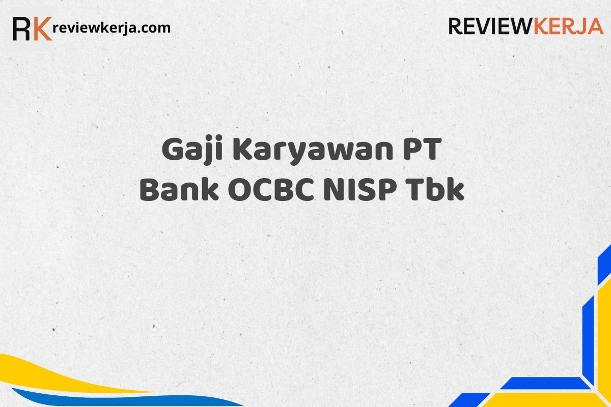 Gaji Karyawan PT Bank OCBC NISP Tbk
