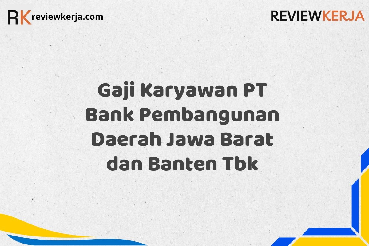 Gaji Karyawan PT Bank Pembangunan Daerah Jawa Barat dan Banten Tbk