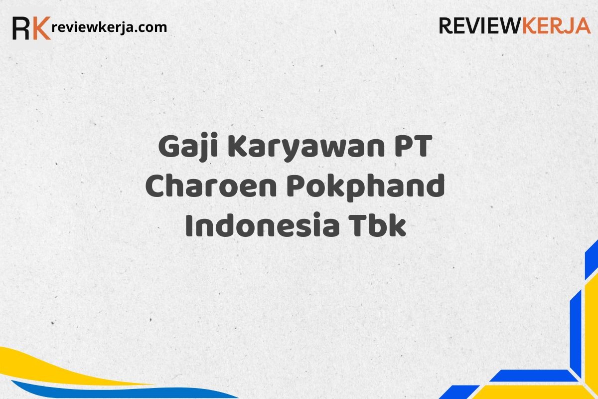 Gaji Karyawan PT Charoen Pokphand Indonesia Tbk