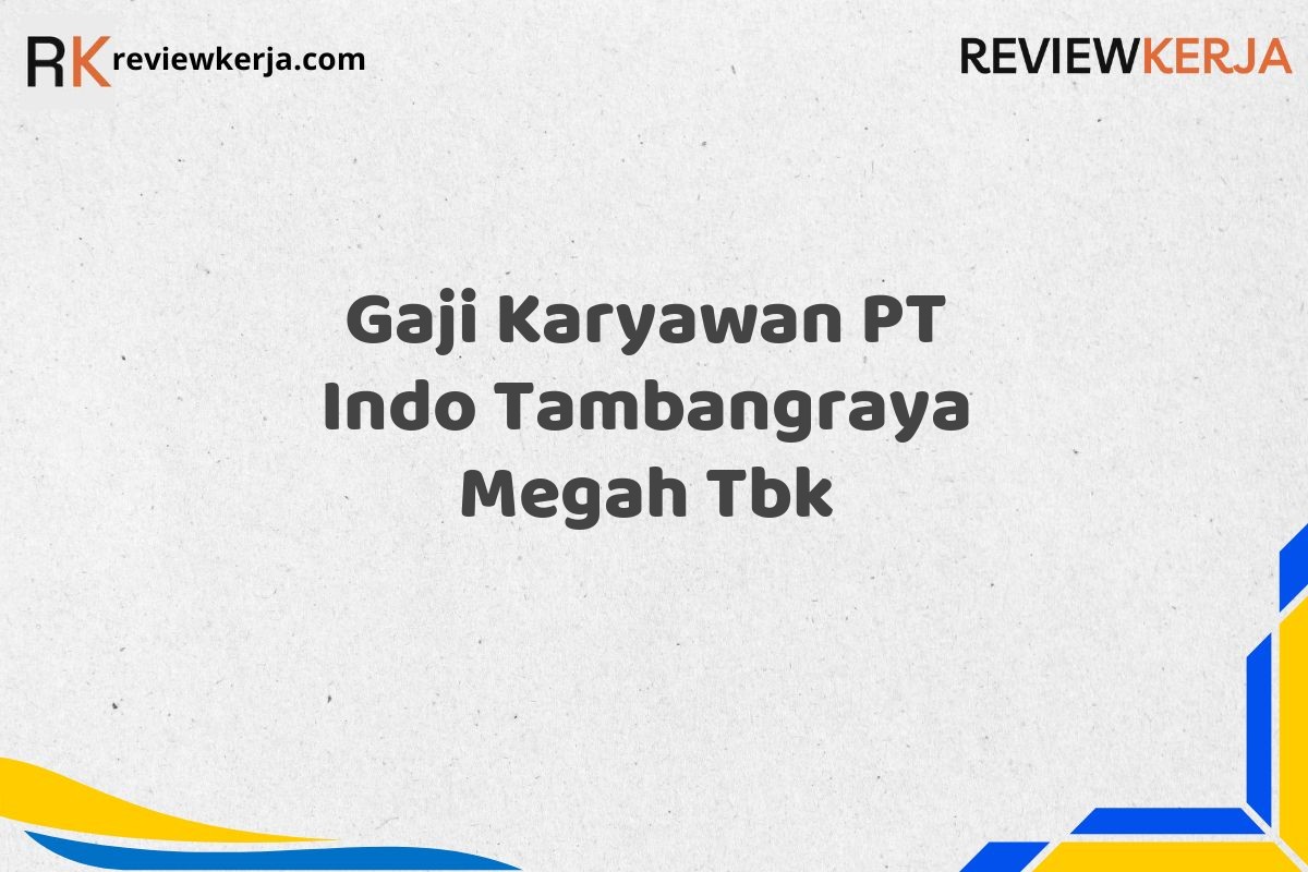 Gaji Karyawan PT Indo Tambangraya Megah Tbk