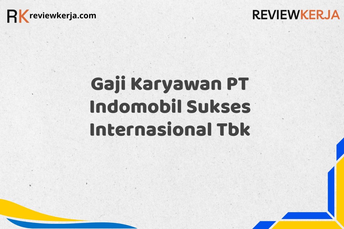 Gaji Karyawan PT Indomobil Sukses Internasional Tbk
