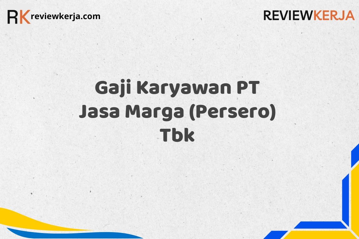 Gaji Karyawan PT Jasa Marga (Persero) Tbk