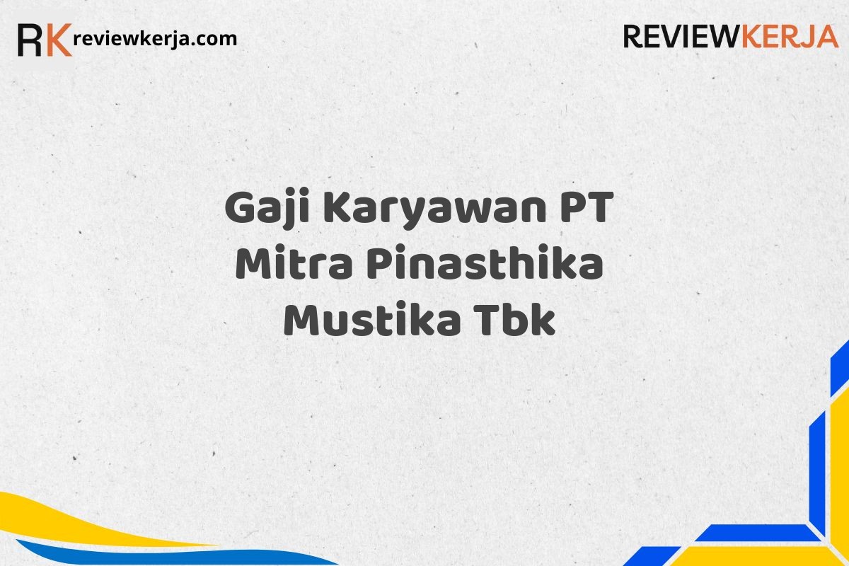 Gaji Karyawan PT Mitra Pinasthika Mustika Tbk