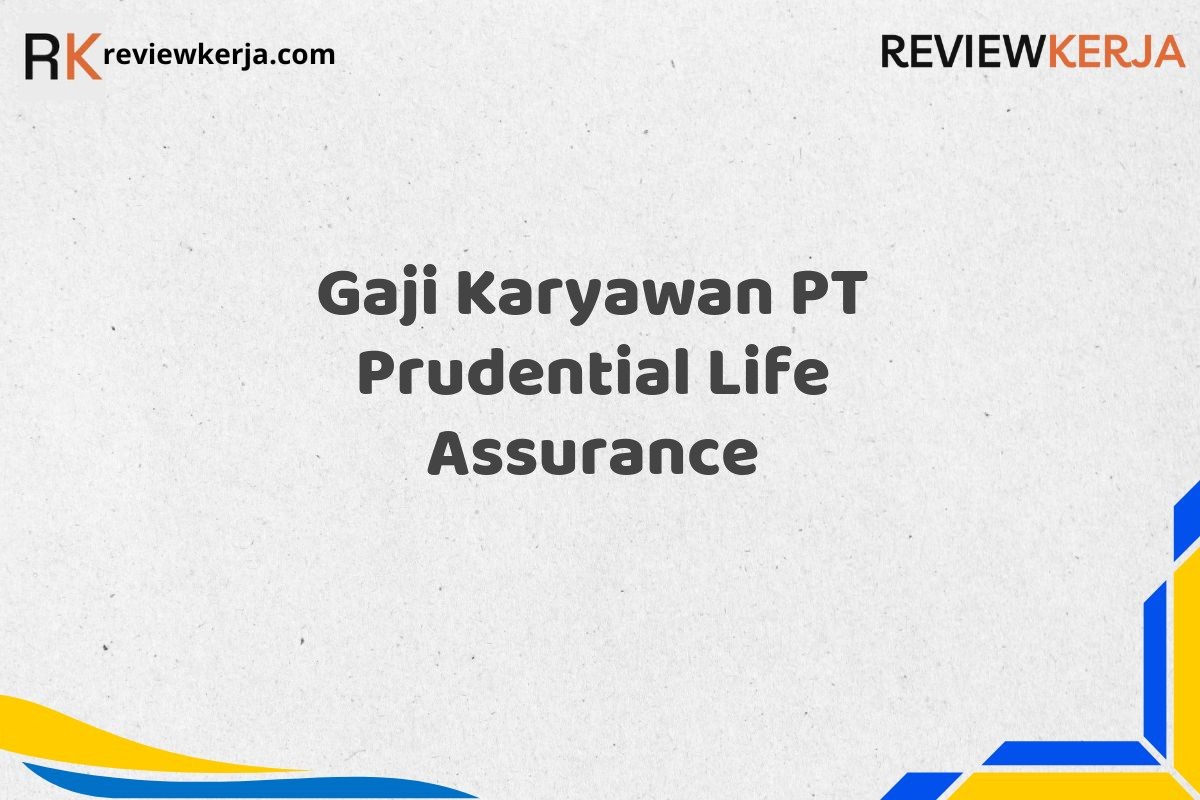 Gaji Karyawan PT Prudential Life Assurance