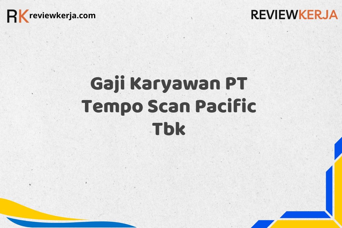 Gaji Karyawan PT Tempo Scan Pacific Tbk