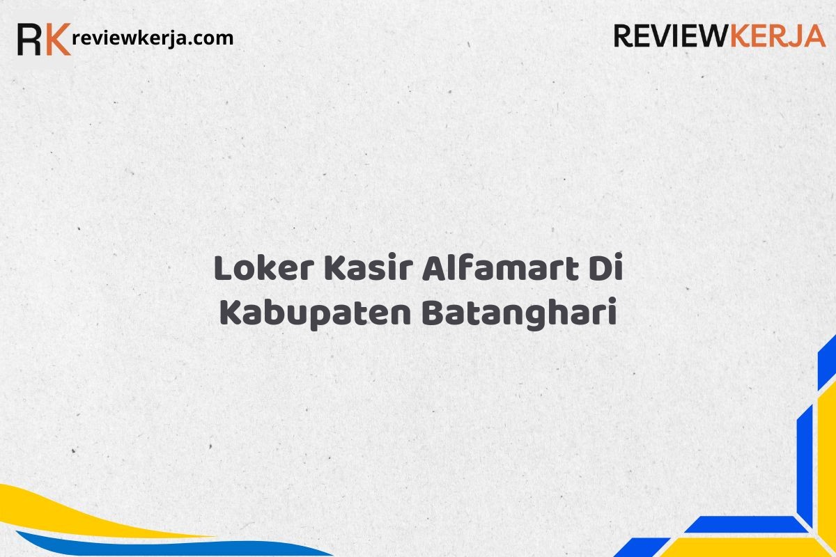 Loker Kasir Alfamart Di Kabupaten Batanghari
