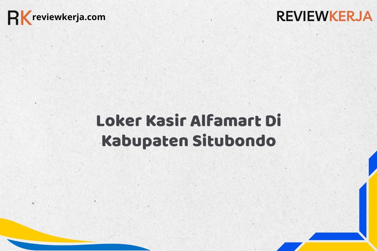 Loker Kasir Alfamart Di Kabupaten Situbondo