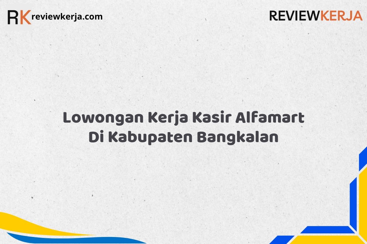 Lowongan Kerja Kasir Alfamart Di Kabupaten Bangkalan