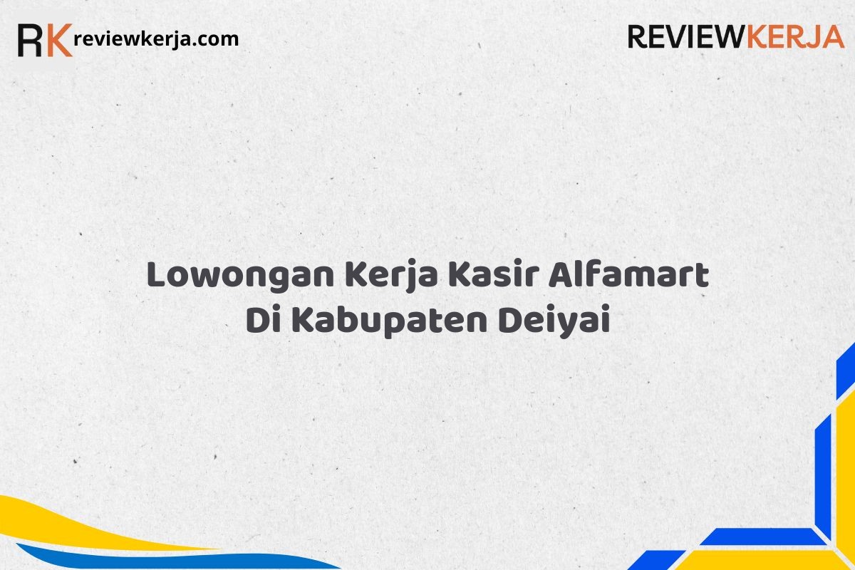Lowongan Kerja Kasir Alfamart Di Kabupaten Deiyai