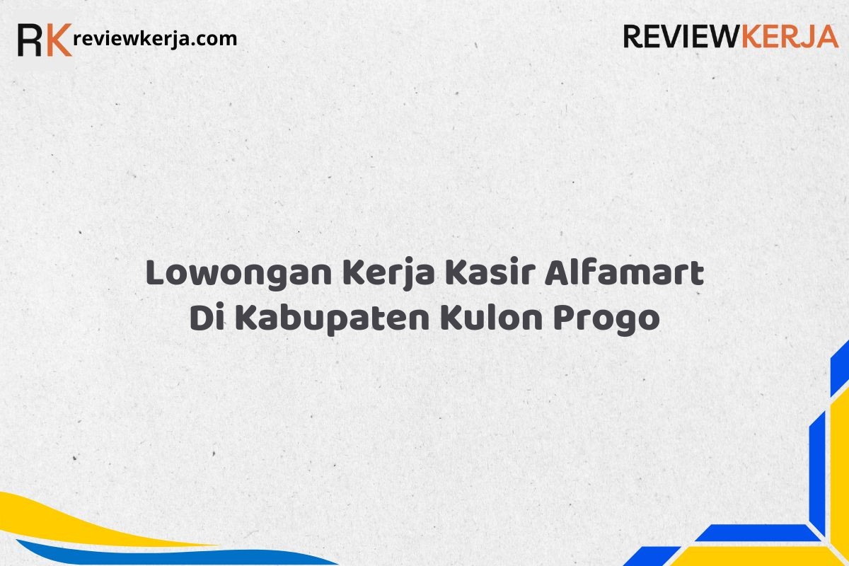 Lowongan Kerja Kasir Alfamart Di Kabupaten Kulon Progo