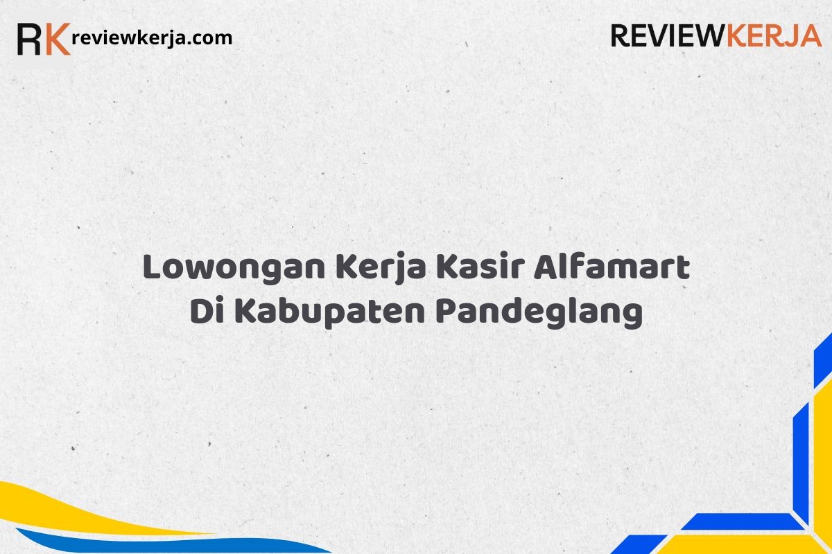 Lowongan Kerja Kasir Alfamart Di Kabupaten Pandeglang