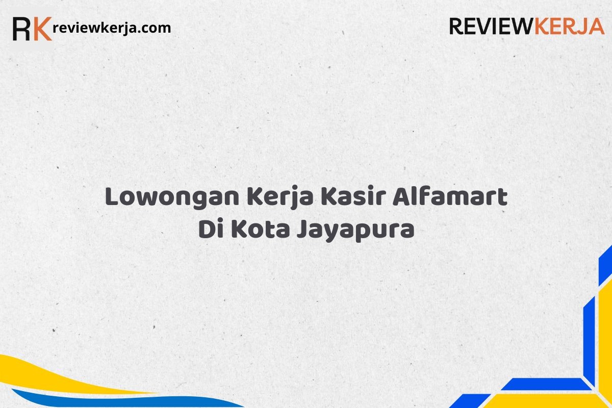Lowongan Kerja Kasir Alfamart Di Kota Jayapura